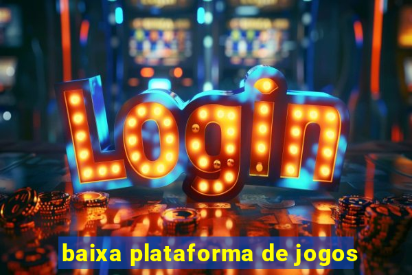 baixa plataforma de jogos